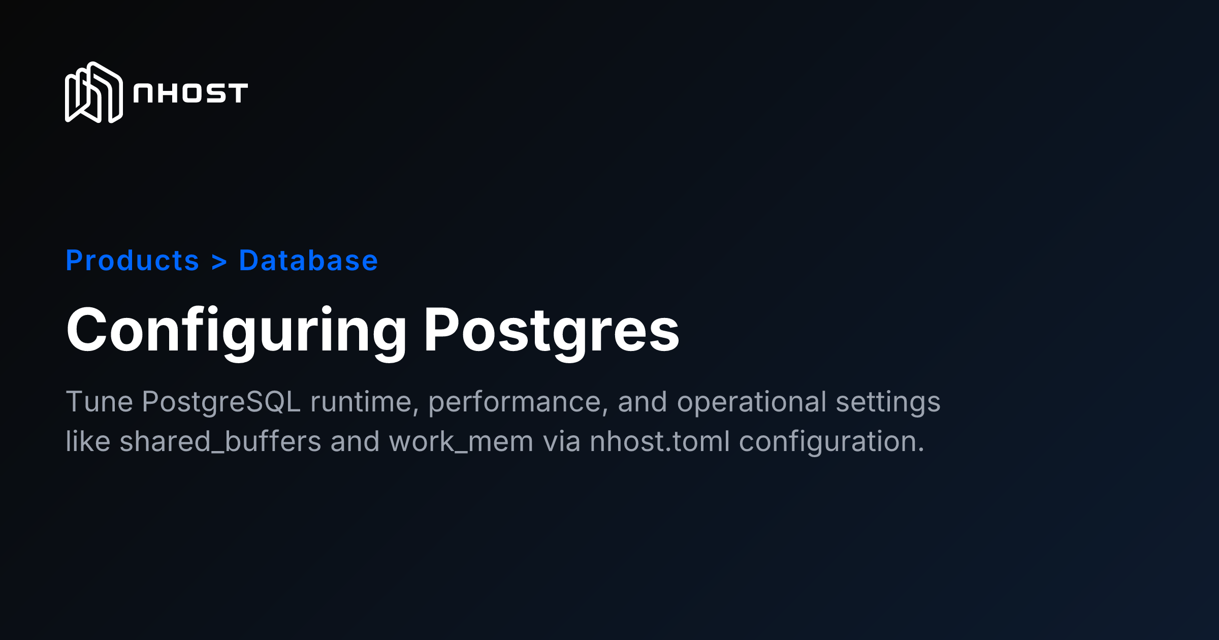 Postgres Configuration Tuning PostgreSQL Settings via nhost.toml | Nhost Docs